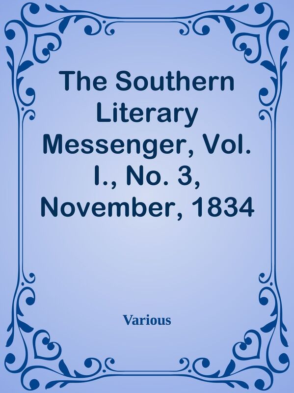 The Southern Literary Messenger, Vol. I., No. 3, November, 1834