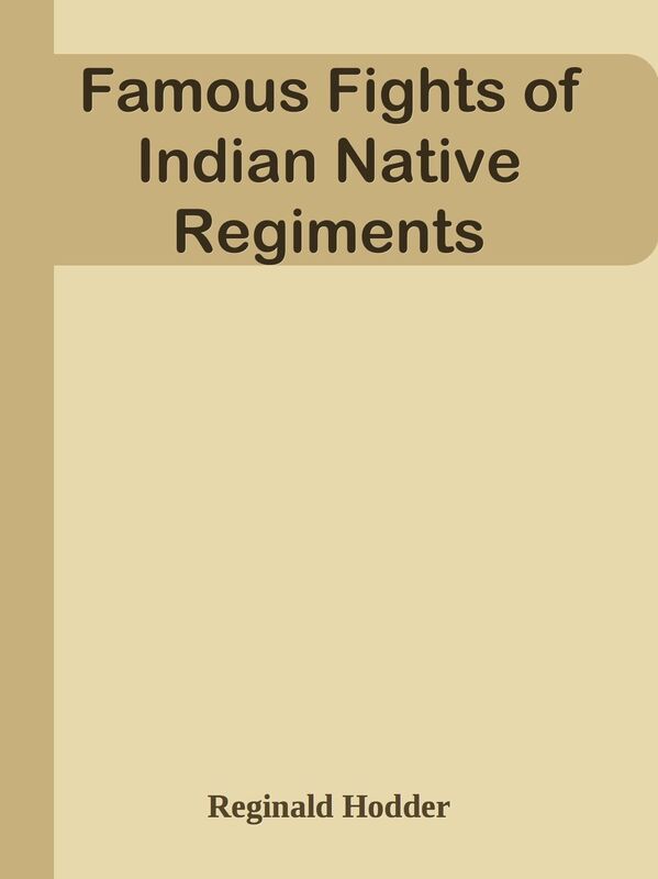 Famous Fights of Indian Native Regiments