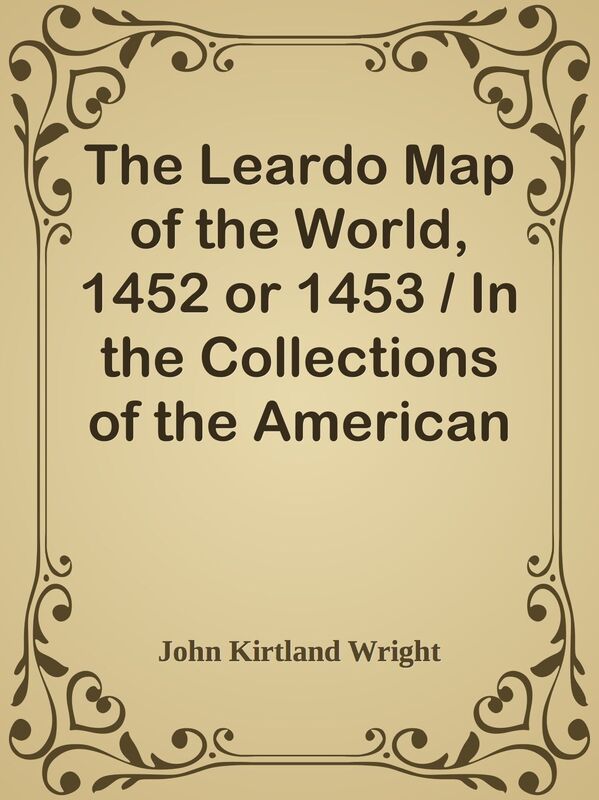 The Leardo Map of the World, 1452 or 1453 / In the Collections of the American Geogr