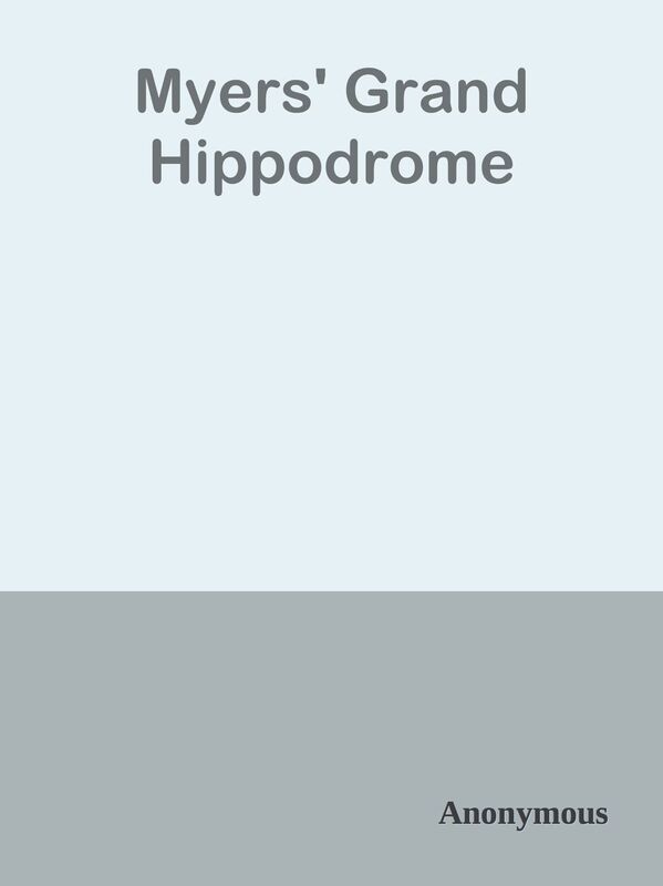 Myers' Grand Hippodrome