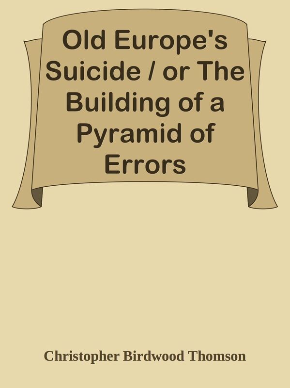 Old Europe's Suicide / or The Building of a Pyramid of Errors