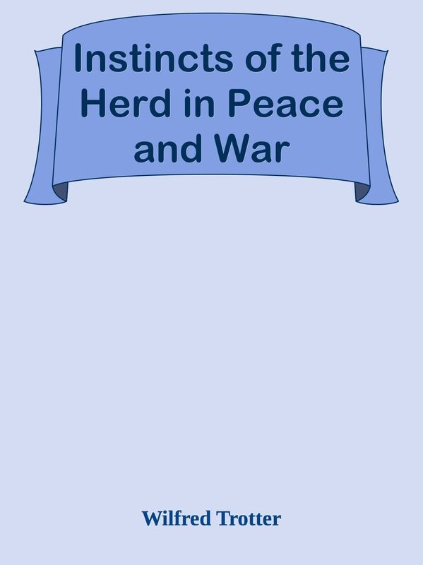 Instincts of the Herd in Peace and War