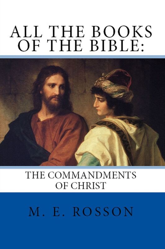 All the Books of the Bible: The Commandments of Christ