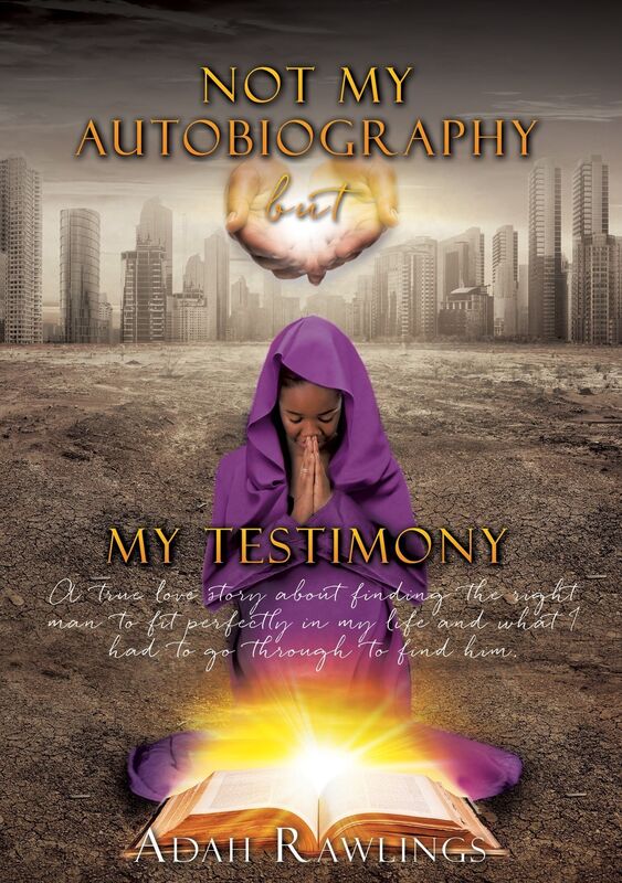 Not my Autobiography but My Testimony
