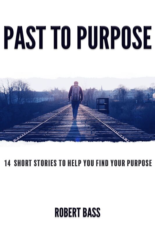 Past to Purpose: 14 Short Stories to Help You Find Your Purpose