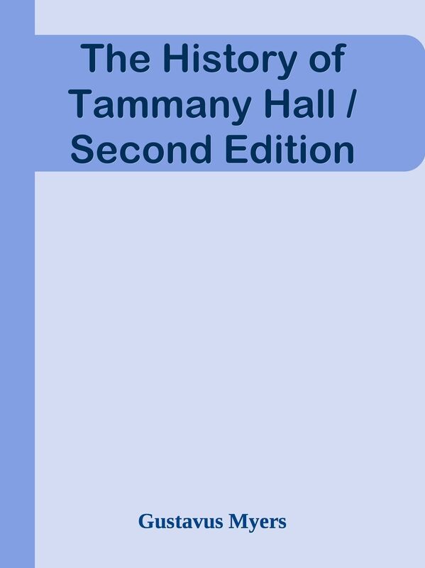 The History of Tammany Hall / Second Edition