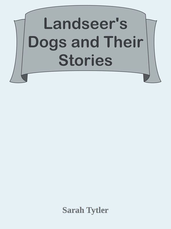 Landseer's Dogs and Their Stories