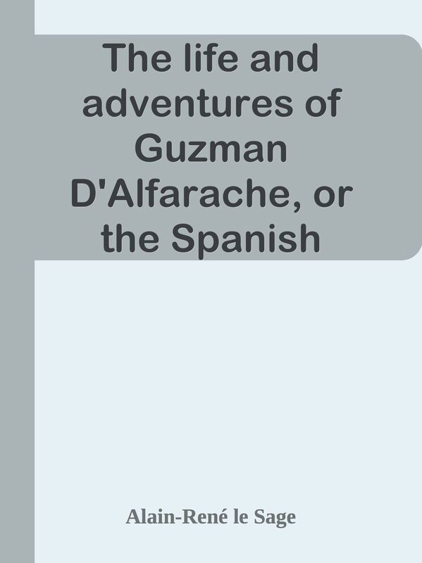 The life and adventures of Guzman D'Alfarache, or the Spanish Rogue vol. 3/3