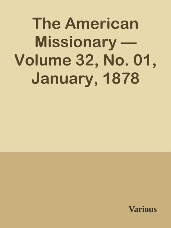 The American Missionary Volume 32, No. 01, January, 1878