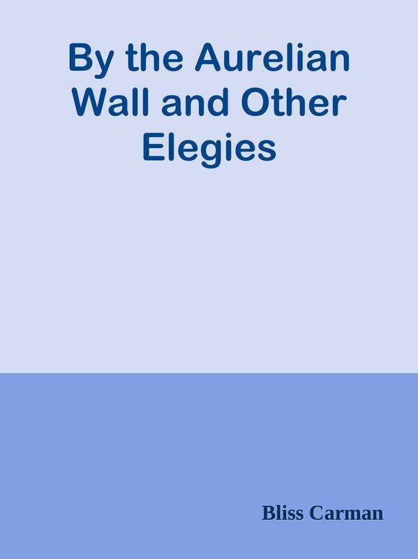 By the Aurelian Wall and Other Elegies