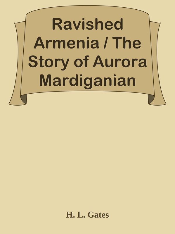 Ravished Armenia / The Story of Aurora Mardiganian