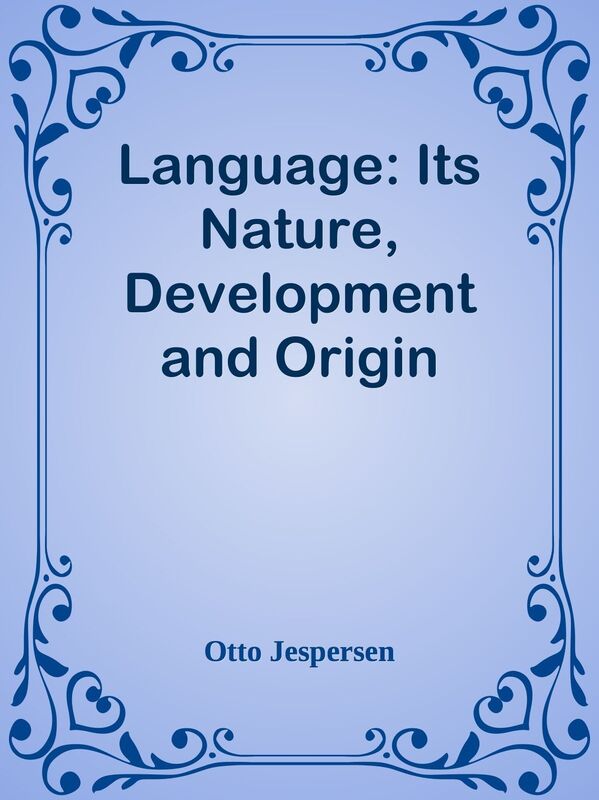 Language: Its Nature, Development and Origin