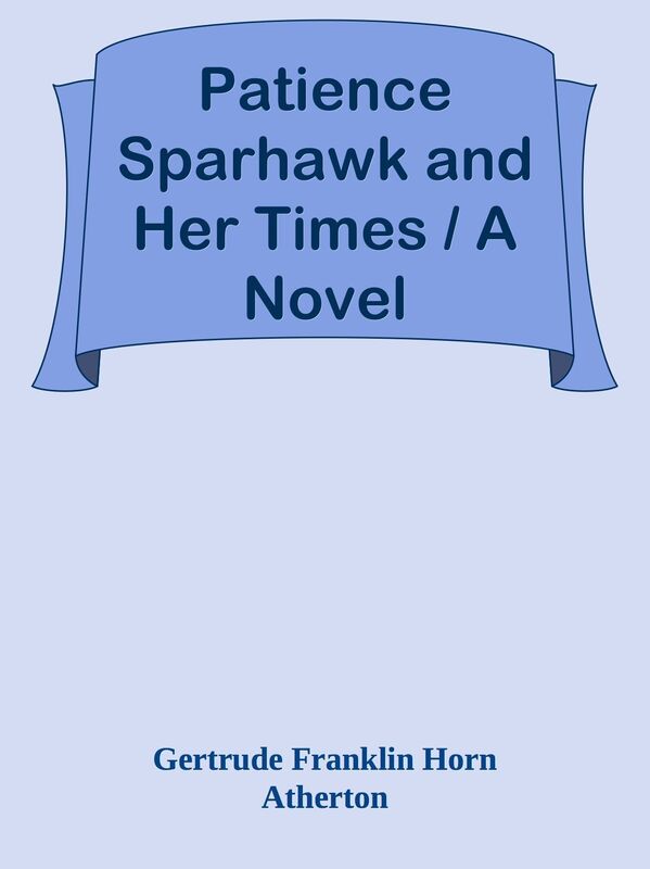 Patience Sparhawk and Her Times / A Novel