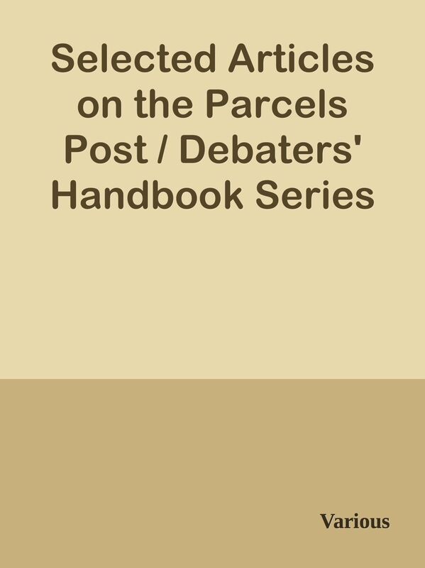 Selected Articles on the Parcels Post / Debaters' Handbook Series