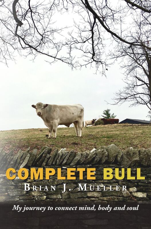 Complete Bull: My journey to connect mind, body and soul.