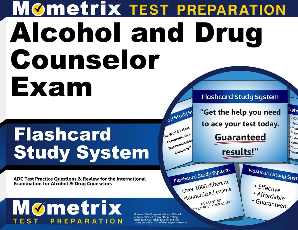 Alcohol and Drug Counselor Exam Flashcard Study System: ADC Test Practice Questions & Review for the International Examination for Alcohol & Drug Counselors