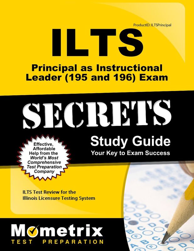 ILTS Principal as Instructional Leader (195 and 196) Exam Secrets Study Guide: ILTS Test Review for the Illinois Licensure Testing System
