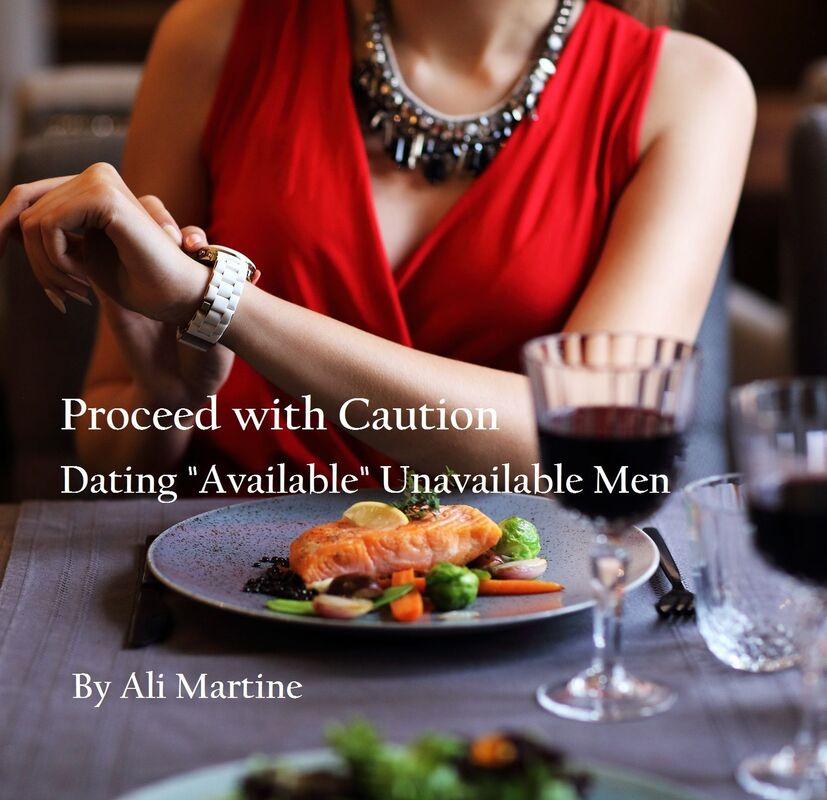 Proceed with Caution - Dating "Available" Unavailable Men