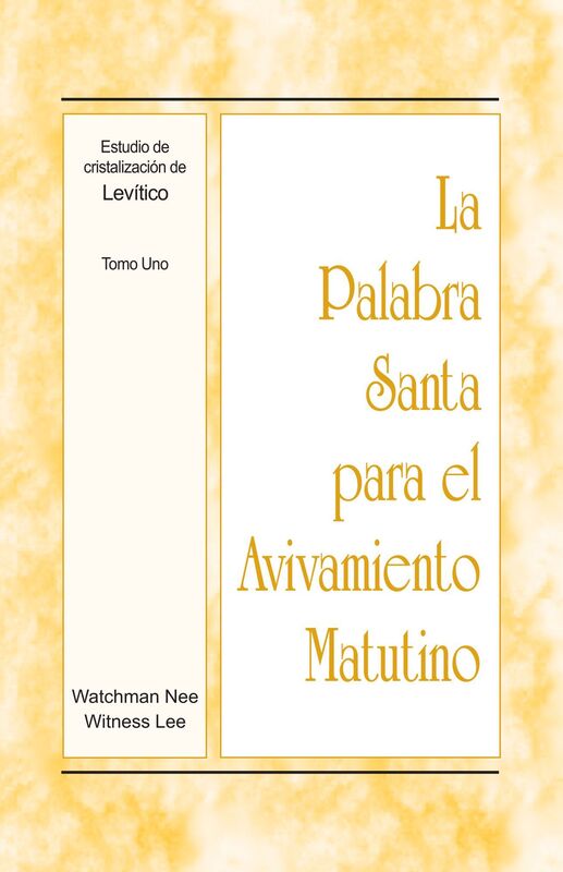 La Palabra Santa para el Avivamiento Matutino - Estudio de cristalizacion de Levitico, Tomo 1