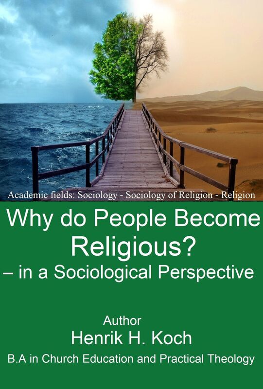 Why do people become religious? in a Sociological perspective: Academic fields: Sociology Sociology Religion Religion