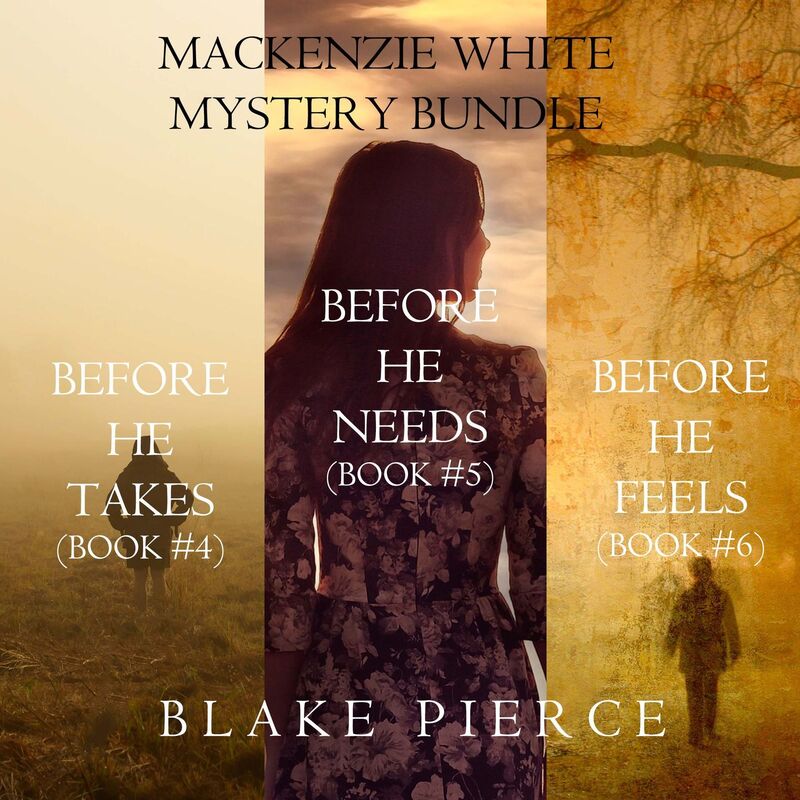 Mackenzie White Mystery Bundle: Before He Takes (#4), Before He Needs (#5) and Before He Feels (#6)