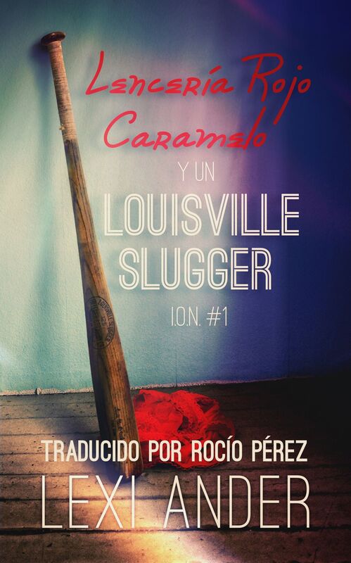 Lenceria rojo caramelo y un Louisville Slugger