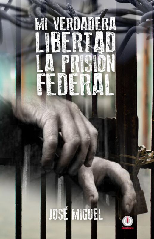 Mi verdadera libertad: La prision federal