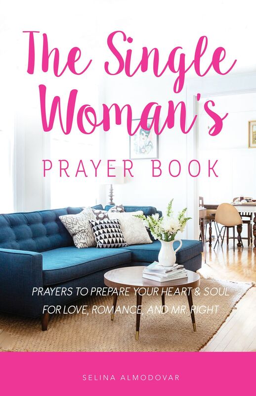 The Single Woman's Prayer Book: Prayers to Prepare Your Heart & Soul for Love, Romance, and Mr. Right