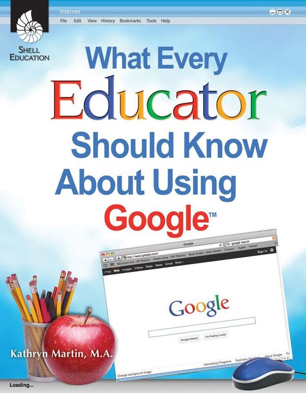 What Every Educator Should Know About Using GoogleTM