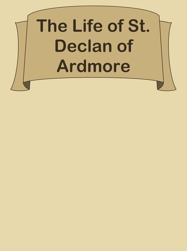 The Life of St. Declan of Ardmore