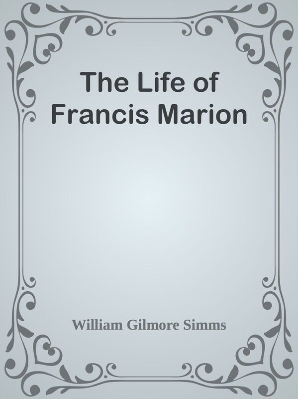 The Life of Francis Marion