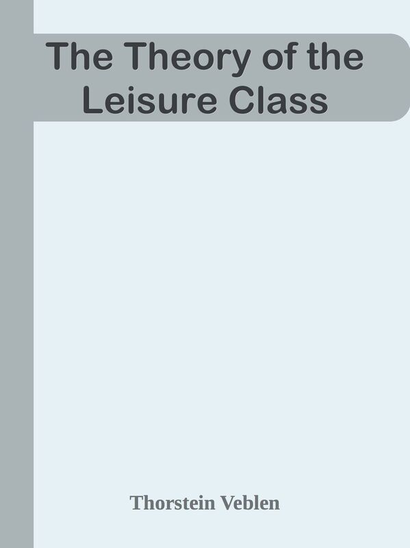 The Theory of the Leisure Class