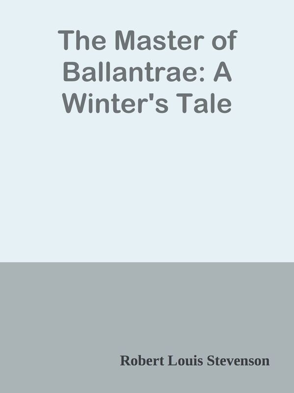 The Master of Ballantrae: A Winter's Tale