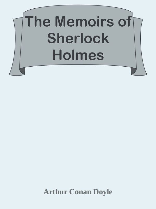 The Memoirs of Sherlock Holmes