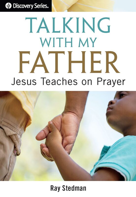 Talking with My Father: Jesus Teaches on Prayer