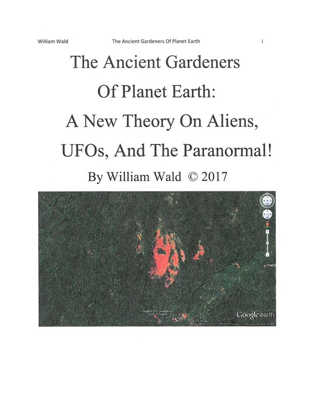 The Ancient Gardeners Of Planet Earth: A New Theory On Aliens, UFOs, And The Paranormal!
