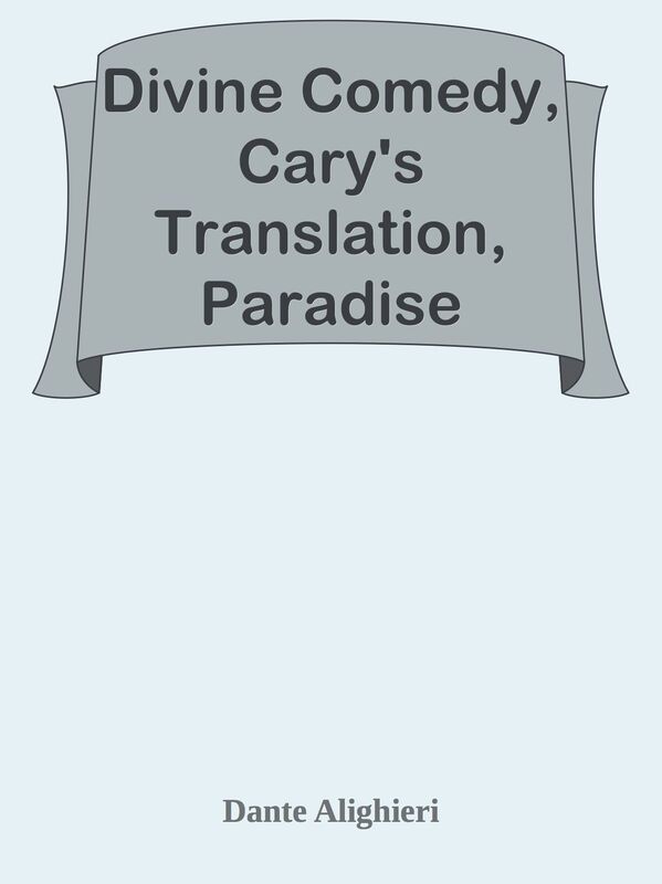 Divine Comedy, Cary's Translation, Paradise