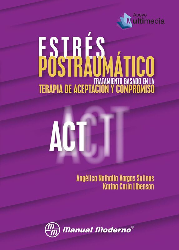 Estres postraumatico. Tratamiento basado en la Terapia de Aceptacion y Compromiso (ACT)