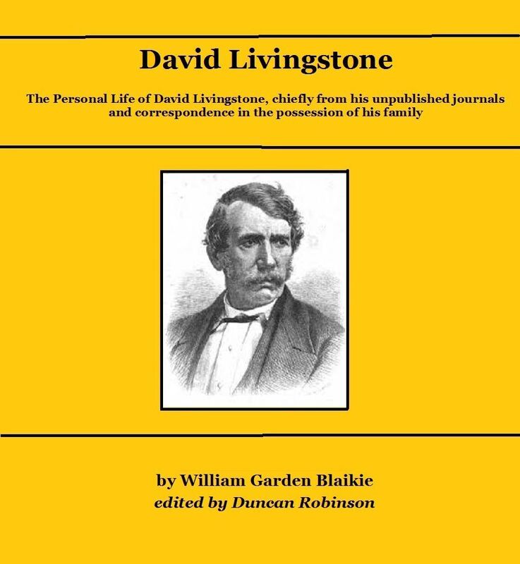 The Personal Life of David Livingstone, chiefly from his unpublished journals and correspondence in the possession of his family