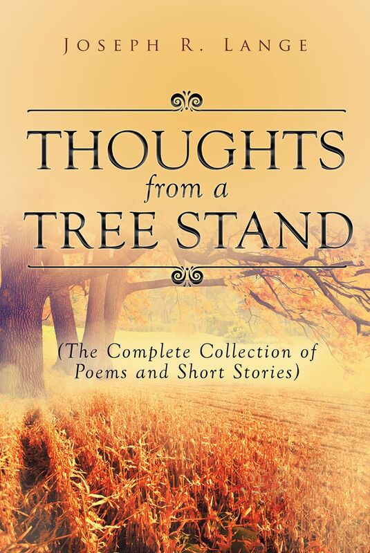 Thoughts from a Tree Stand (The Complete Collection of Poems and Short Stories)