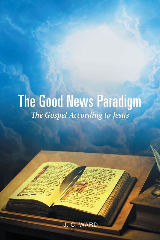 The Good News Paradigmreated With A Purpose: The Gospel According To Jesus