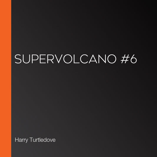 Supervolcano #6
