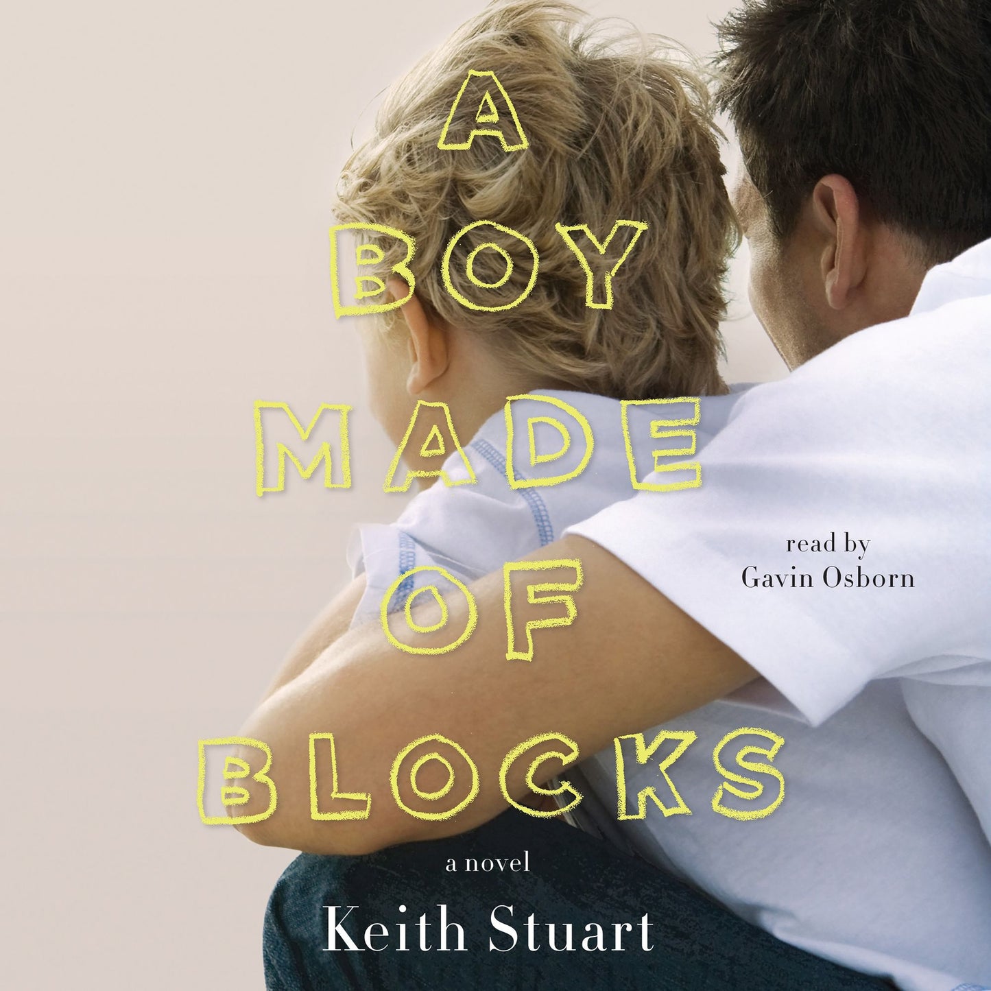 A Boy Made of Blocks : A Novel
