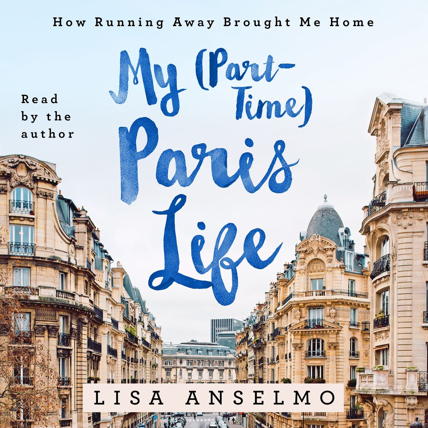 My (Part-Time) Paris Life: How Running Away Brought Me Home