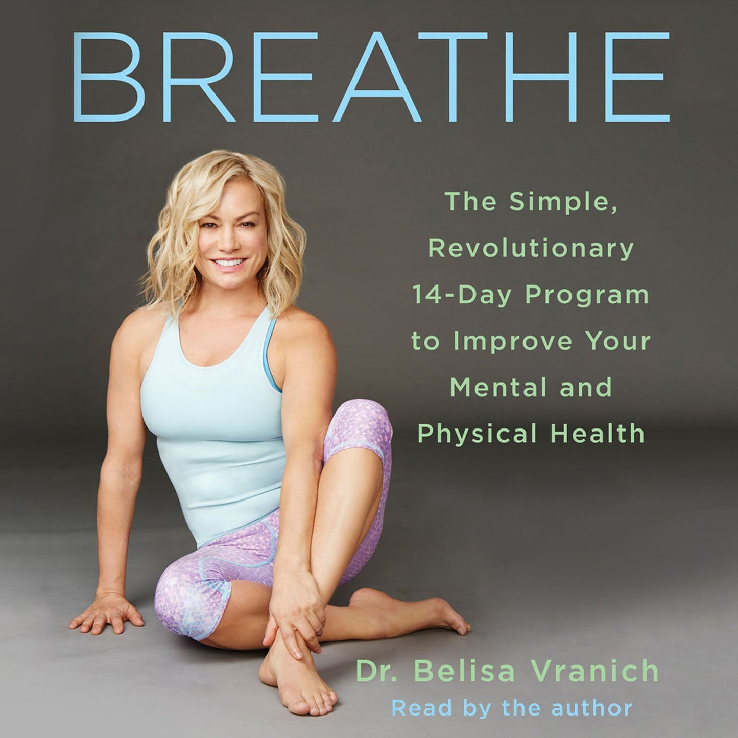 Breathe: The Simple, Revolutionary 14-Day Program to Improve Your Mental and Physical Health