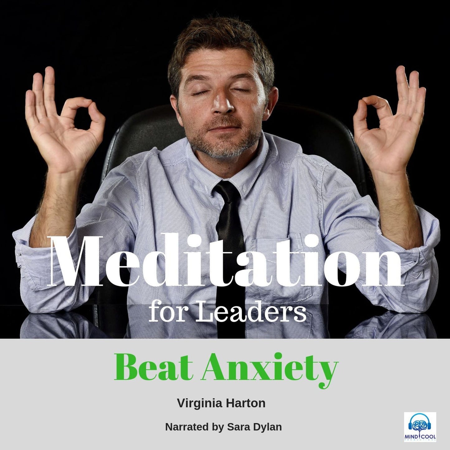 Meditation for Leaders - 5 of 5 Beat Anxiety: Meditation for Leaders
