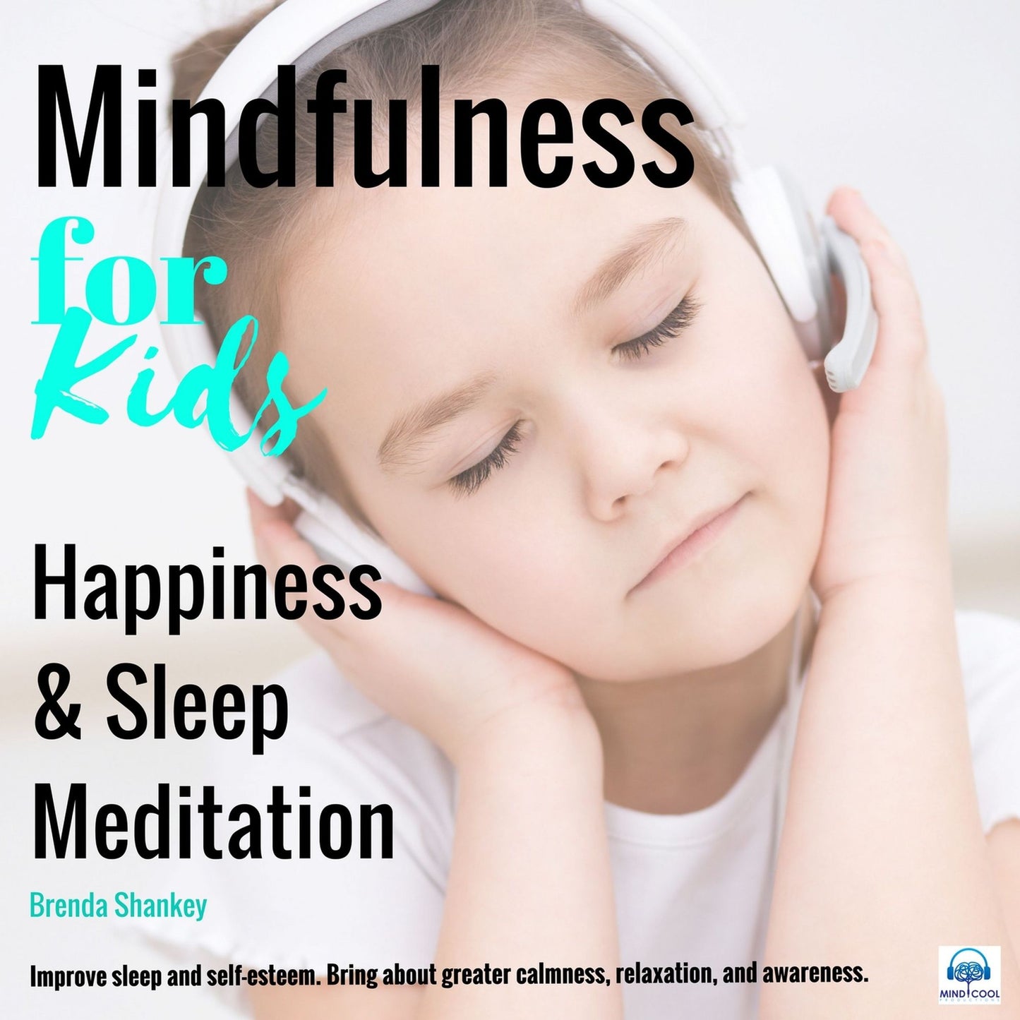 Mindfulness for Kids - Happiness and Sleep Meditation: Improve sleep and self-esteem. Bring about greater calmness, relaxation, and awareness.