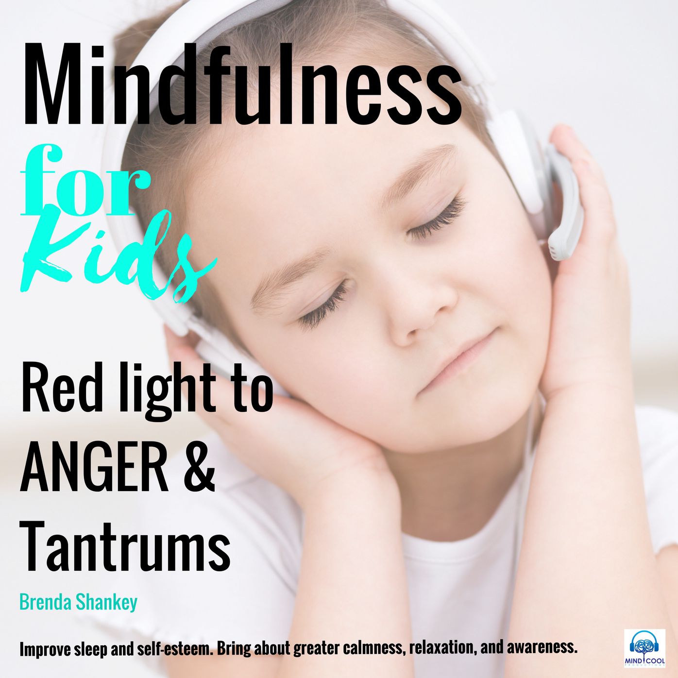 Mindfulness for Kids - Red Light to Anger and Tantrums: Improve sleep and self-esteem. Bring about greater calmness, relaxation, and awareness.