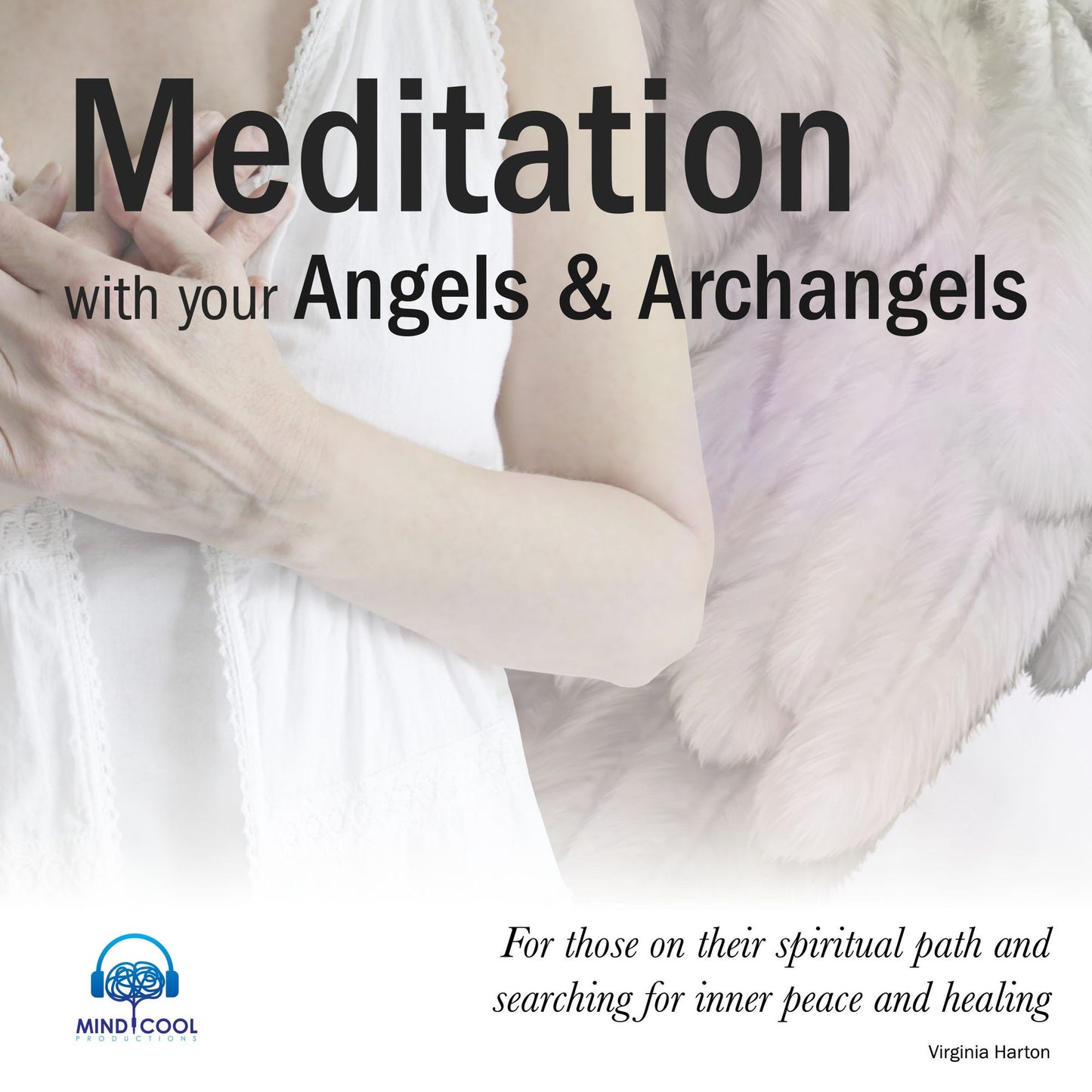 Meditation with your Angels and Archangels - Full Album: For those on their spiritual path and searching for inner peace and healing