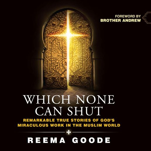 Which None Can Shut : Remarkable True Stories of God's Miraculous Work in the Muslim World